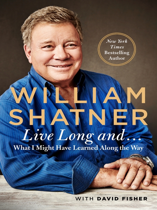 Title details for Live Long and . . . by William Shatner - Wait list